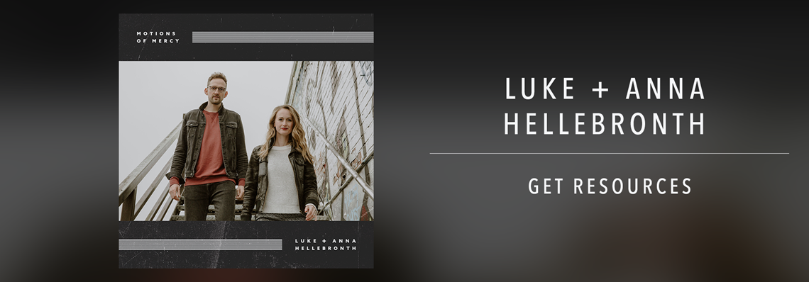 || Motions Of Mercy || Luke + Anna Hellebronth