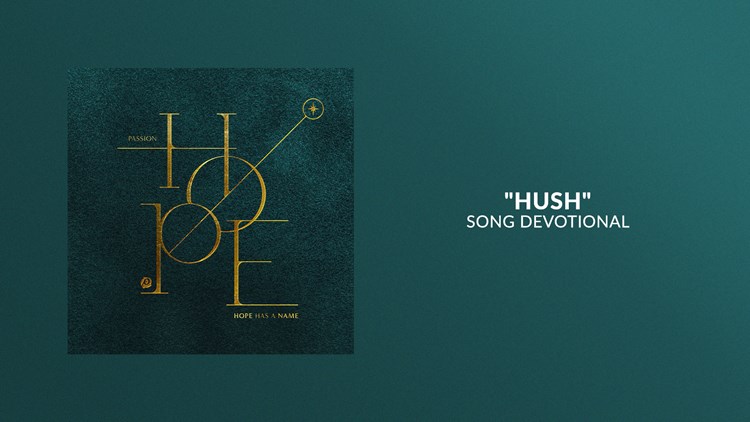 Hush | Song Devotional