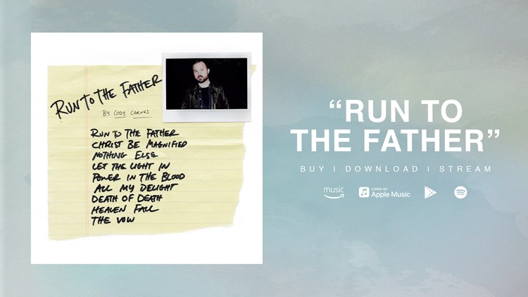 || Run To The Father Album || Cody Carnes