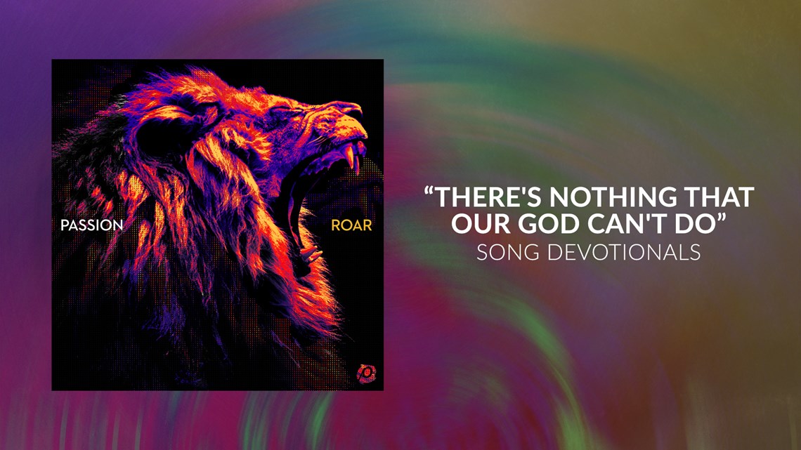 There's Nothing That Our God Can't Do Devotional