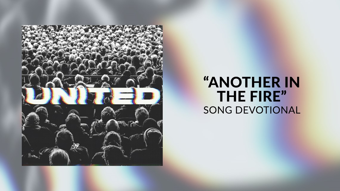 Another In The Fire | Song Devotional