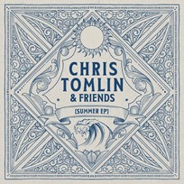 Chris Tomlin & Friends Summer EP
