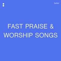Fast Praise And Worship Songs