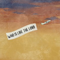 Who Is Like The Lord