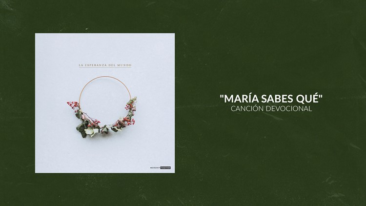 ¿María Sabes Qué? | Canción Devocional 