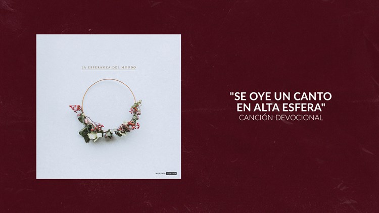 Se Oye Un Canto En Alta Esfera | Canción Devocional 