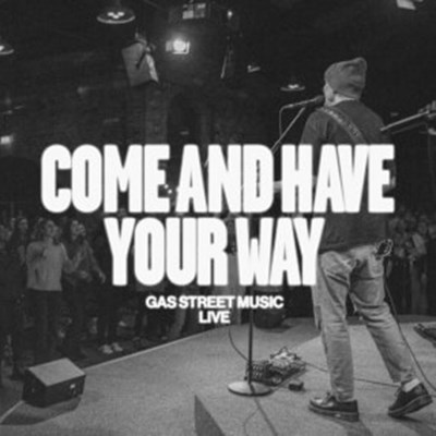 Come And Have Your Way