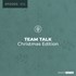 Ep: 111 Team Talk - Christmas Edition