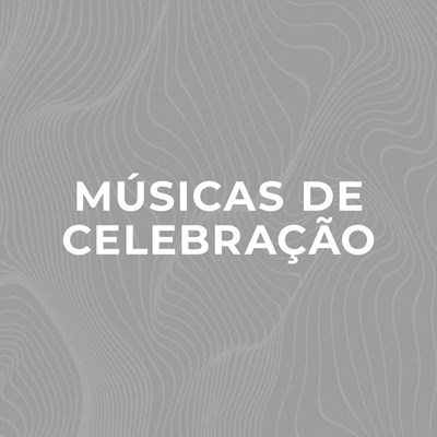 Músicas de Celebração