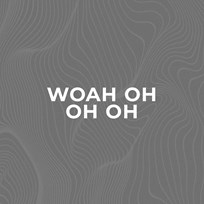 Woah Oh Oh Oh