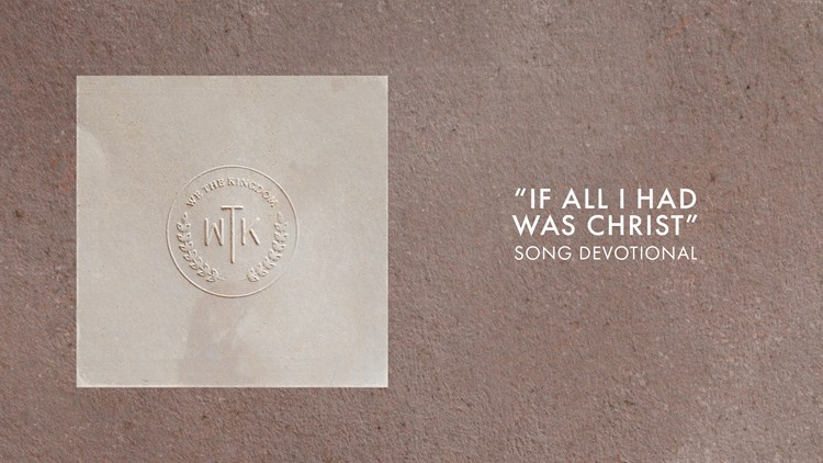 If All I Had Was Christ | Song Devotional
