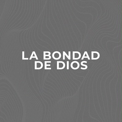 La Bondad de Dios