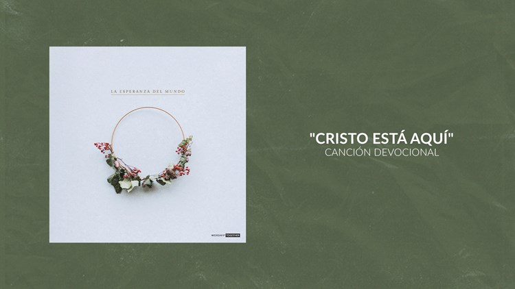 Cristo Está Aquí | Canción Devocional