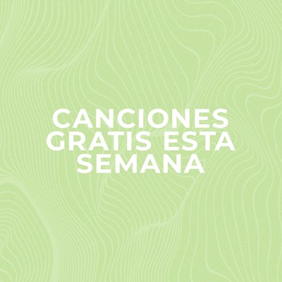 Las Canciones Gratis de Esta Semana