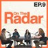 On The Radar Ep: 9