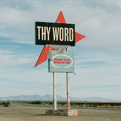 Thy Word (Where Else Could I Go)