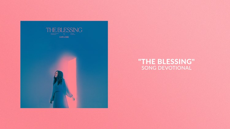 The Blessing | Song Devotional