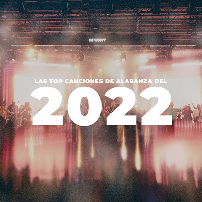 Las Top Canciones de Alabanza del 2022