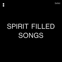 Spirit Filled Songs