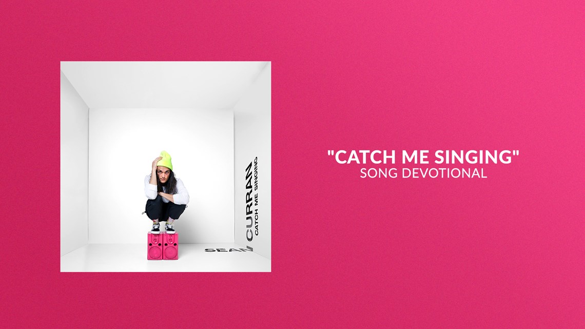 Catch Me Singing | Song Devotional