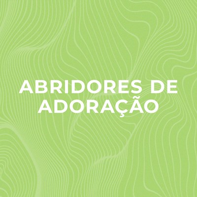 Abridores De Adoração