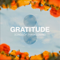 Songs Of Gratitude & Thanksgiving