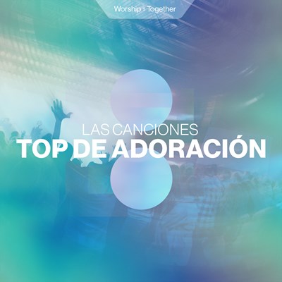 Las Top Canciones De Adoración