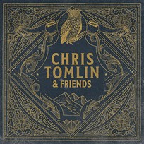 Chris Tomlin & Friends Album - List