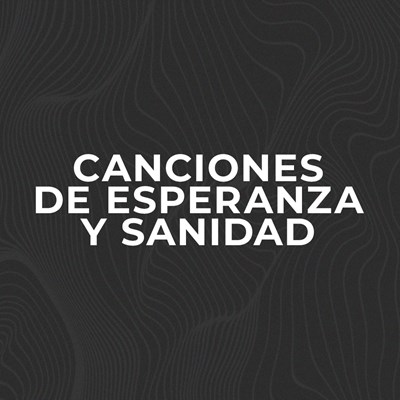 Canciones De Esperanza Y Sanidad